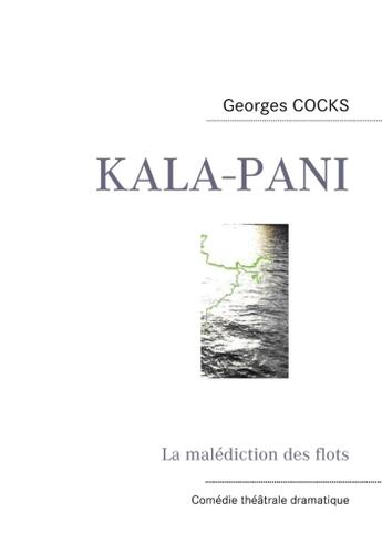 Couverture du livre « Kala-Pani ; la malédictions des flots » de Georges Cocks aux éditions Books On Demand