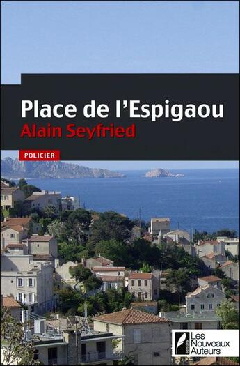 Couverture du livre « Place de l'Espigaou » de Alain Seyfried aux éditions Les Nouveaux Auteurs