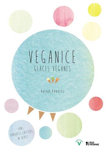 Couverture du livre « Veganice ; glaces véganes » de Hannah Kaminsky aux éditions L'age D'homme V