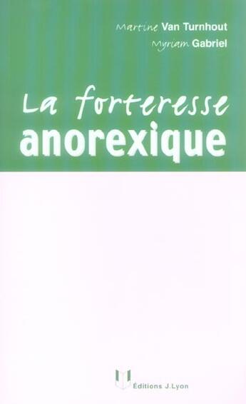 Couverture du livre « La forteresse anorexique » de Van Turnhout Martine aux éditions Josette Lyon