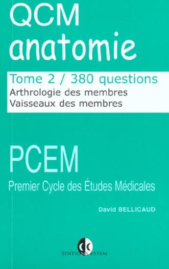 Couverture du livre « Qcm anatomie t2-arthrologie des membres, vaisseaux des membres 380 questions » de Bellicaud aux éditions Estem