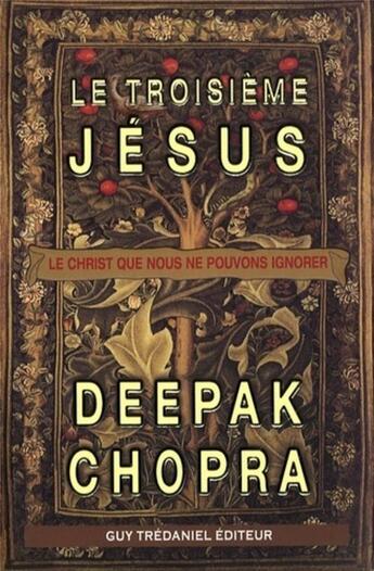 Couverture du livre « Le troisième Jésus ; ce Christ qui est en vous » de Deepak Chopra aux éditions Guy Trédaniel