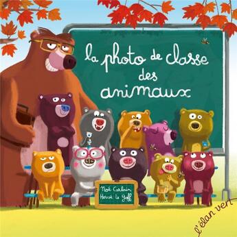 Couverture du livre « La photo de classe des animaux » de Herve Le Goff et Noe Carlain aux éditions Elan Vert