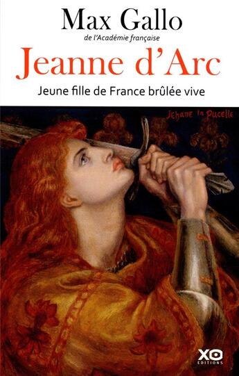 Couverture du livre « Jeanne d'Arc ; jeune fille de France brûlée vive » de Max Gallo aux éditions Xo