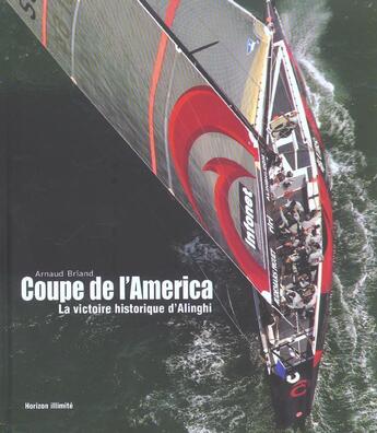 Couverture du livre « Coupe de l'america 2003 : la victoire historique d'alinghi » de Arnaud Briand aux éditions Horizon Illimite