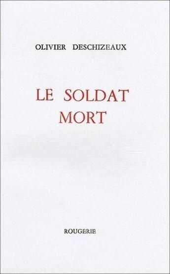 Couverture du livre « Le soldat mort » de Olivier Deschizeaux aux éditions Rougerie