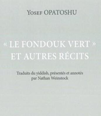 Couverture du livre « Le fondouk vert'et autres recits » de Yosef Opatoshu aux éditions Didier Devillez