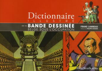 Couverture du livre « Dictionnaire illustré de la bande dessinée belge pendant seconde guerre mondiale » de Frans Lambeau aux éditions Andre Versaille