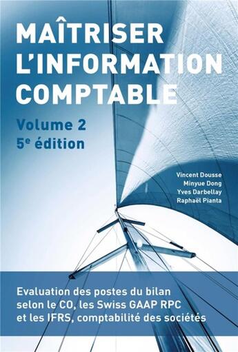 Couverture du livre « Maîtriser l'information comptable v.2 (5e édition) » de Alfred Stettler et Vincent Dousse et Minyue Dong et Yves Darbellay aux éditions Ppur