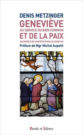 Couverture du livre « Geneviève, au service du bien commun et de la paix ; un modèle de sainteté pour aujourd'hui » de Denis Metzinger aux éditions Parole Et Silence