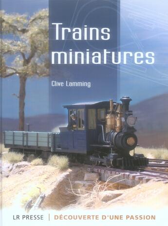 Couverture du livre « Trains miniatures ; découverte d'une passion » de Clive Lamming aux éditions Lr Presse