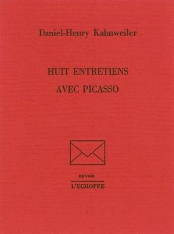 Couverture du livre « Huit entretiens avec Picasso » de Kahnweiler Daniel He aux éditions L'echoppe