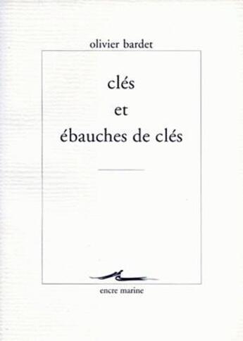 Couverture du livre « Cles et ebauches de cles » de Olivier Bardet aux éditions Encre Marine