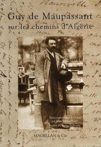 Couverture du livre « Guy de Maupassant sur les chemins d'Algérie » de Emmanuel Jean aux éditions Magellan & Cie