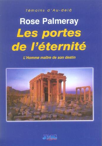 Couverture du livre « Les portes de l'eternite ; l'homme maitre de son destin » de Rose Palmeray aux éditions Jmg