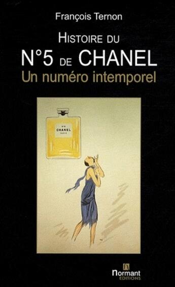Couverture du livre « Histoire du N°5 de Chanel ; un numéro intemporel » de Francois Ternon aux éditions Normant