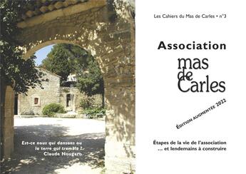 Couverture du livre « Association Mas de Carles 1981-2021 (Les Cahiers du Mas de Carles n°3) : Édition augmentée 2022 » de Joel Lemercier et Olivier Pety et Jacques Vivent aux éditions L'ephemere