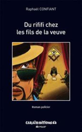 Couverture du livre « Du rififi chez les fils de la veuve » de Raphael Confiant aux éditions Caraibeditions