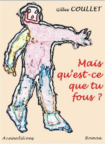 Couverture du livre « Mais qu'est ce que tu fous ? » de Gilles Coullet aux éditions Anna