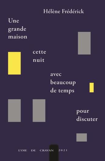 Couverture du livre « Une grande maison, cette nuit, avec beaucoup de temps pour discuter » de Helene Frederick aux éditions L'oie De Cravan