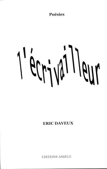 Couverture du livre « L'ecrivailleur » de Eric Daveux aux éditions Amjele