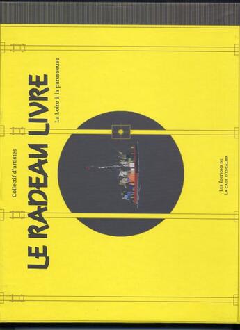 Couverture du livre « Le radeau livre ; la Loire à la paresseuse » de  aux éditions Editions De La Cage D'escalier