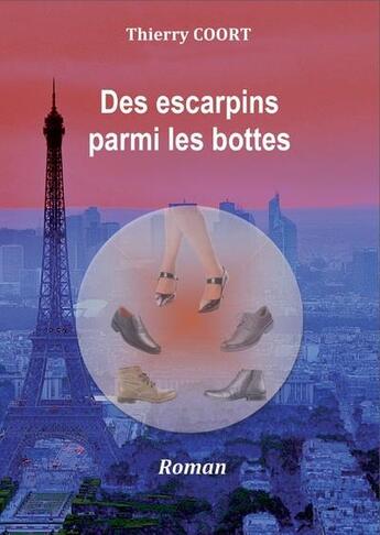 Couverture du livre « Des escarpins parmi les bottes » de Thierry Coort aux éditions Thera