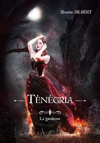 Couverture du livre « Ténégria t.1 ; la gardienne » de Severine Silbert aux éditions Silbert Severine