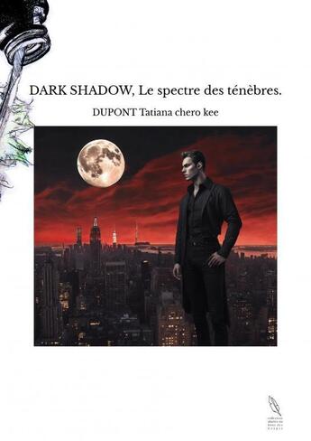 Couverture du livre « DARK SHADOW, Le spectre des ténèbres. » de Dupont Tatiana Chero aux éditions Thebookedition.com