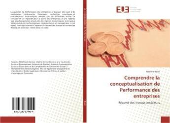 Couverture du livre « Comprendre la conceptualisation de Performance des entreprises : Resume des travaux anterieurs » de Nassima Bouri aux éditions Editions Universitaires Europeennes