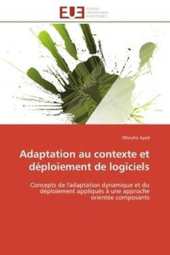 Couverture du livre « Adaptation au contexte et deploiement de logiciels - concepts de l'adaptation dynamique et du deploi » de Ayed Dhouha aux éditions Editions Universitaires Europeennes