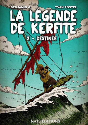 Couverture du livre « La légende de Kerfite t.2 ; destinée » de Benjamin G. et Yvan Postel aux éditions Nats