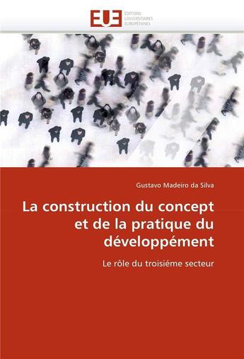 Couverture du livre « La construction du concept et de la pratique du developpement » de Da Silva G M. aux éditions Editions Universitaires Europeennes