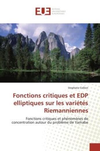 Couverture du livre « Fonctions critiques et edp elliptiques sur les varietes riemanniennes - fonctions critiques et pheno » de Stephane Collion aux éditions Editions Universitaires Europeennes