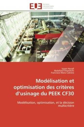 Couverture du livre « Modelisation et optimisation des criteres d'usinage du peek cf30 - modelisation, optimisation, et la » de Hanafi/Khamlichi aux éditions Editions Universitaires Europeennes