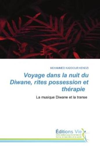 Couverture du livre « Voyage dans la nuit du Diwane, rites possession et thérapie : La musique Diwane et la transe » de Mohammed Kaddour Kendzi aux éditions Vie