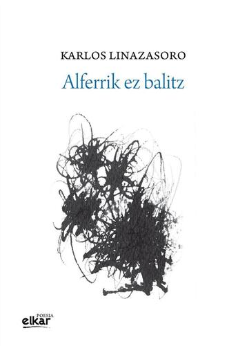 Couverture du livre « Alferrik ez balitz » de Linazasoro Izagirre aux éditions Elkar