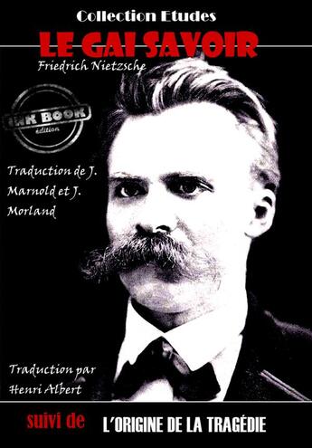 Couverture du livre « Le gai savoir ; l'origine de la tragédie » de Friedrich Nietzsche aux éditions Ink Book