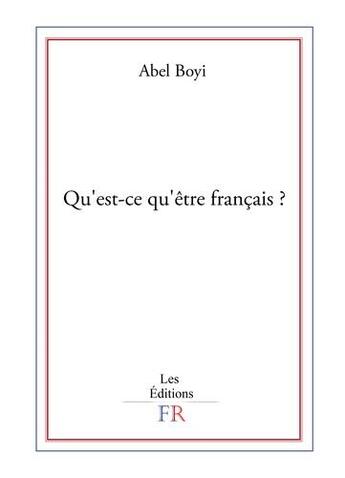 Couverture du livre « Qu'est ce qu'être français ? » de Abel Boyi aux éditions Publishroom