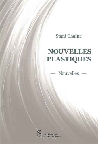 Couverture du livre « Nouvelles plastiques » de Stani Chaine aux éditions Sydney Laurent