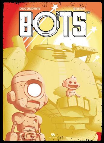 Couverture du livre « Bots : Intégrale t.1 à t.3 » de Aurelien Ducoudray et Steve Baker aux éditions Ankama