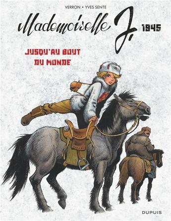 Couverture du livre « Mademoiselle J. Tome 3 : Jusqu'au bout du monde » de Laurent Verron et Yves Sente aux éditions Dupuis