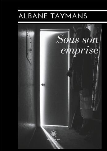 Couverture du livre « Sous son emprise » de Albane Taymans aux éditions Le Lys Bleu