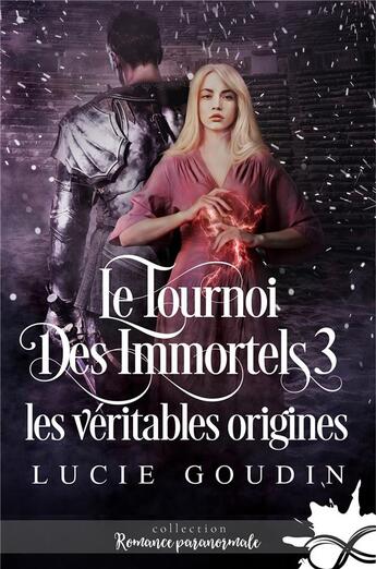 Couverture du livre « Le tournoi des immortels t.3 ; les véritables origines » de Lucie Goudin aux éditions Mxm Bookmark