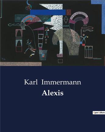 Couverture du livre « Alexis » de Immermann Karl aux éditions Culturea