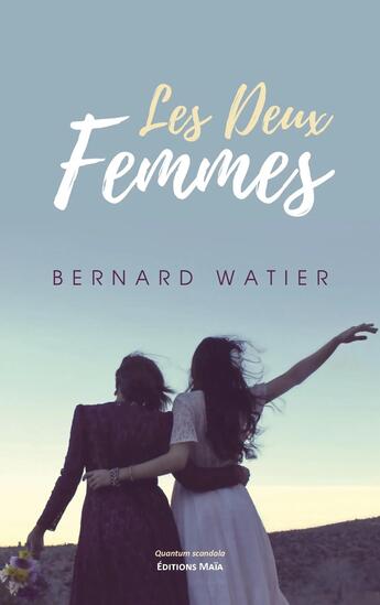 Couverture du livre « Les deux femmes » de Bernard Watier aux éditions Editions Maia