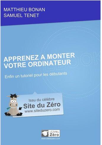 Couverture du livre « Apprenez à monter votre ordinateur » de Matthieu Bonan et Samuel Tenet aux éditions Openclassrooms