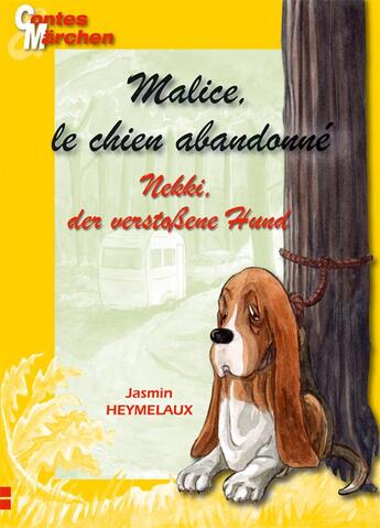 Couverture du livre « Malice, le chien abandonne / nekki, das verstossene hund » de Heymelaux Jasmin aux éditions Ipagine