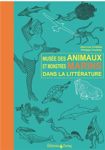 Couverture du livre « Musée des animaux et monstres marins dans la littérature » de Philippe Coudray et Jean-Luc Coudray aux éditions Zeraq