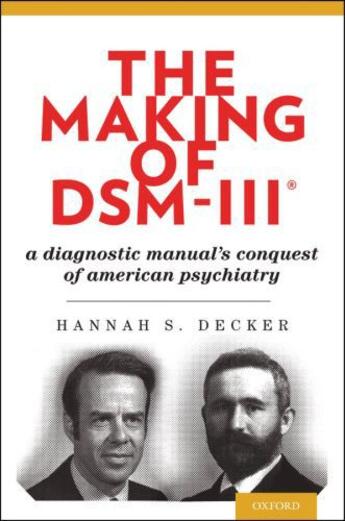 Couverture du livre « The Making of DSM-IIIRG: A Diagnostic Manual's Conquest of American Ps » de Decker Hannah aux éditions Editions Racine